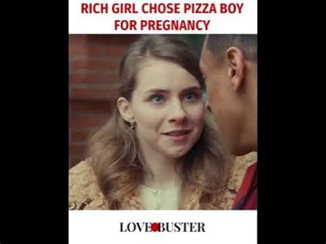 rich girl chooses pizza boy for pregnancy .